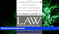 complete  A Woman s Guide to Law School: Everything You Need to Know to Survive and Succeed in Law