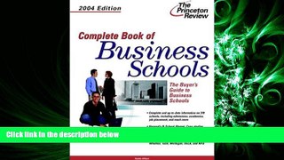 FULL ONLINE  Complete Book of Business Schools, 2004 Edition (Graduate School Admissions Gui)