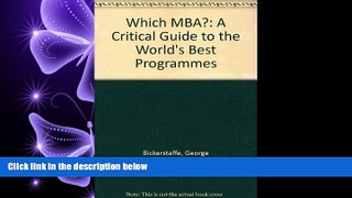 FULL ONLINE  Which Mba?: A Critical Guide to the World s Best Programmes