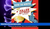 complete  How to Write a New Killer ACT Essay: An Award-Winning Author s Practical Writing Tips on