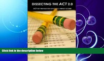 FAVORITE BOOK  Dissecting The ACT 2.0: ACT TEST PREPARATION ADVICE OF A PERFECT SCORER or ACT