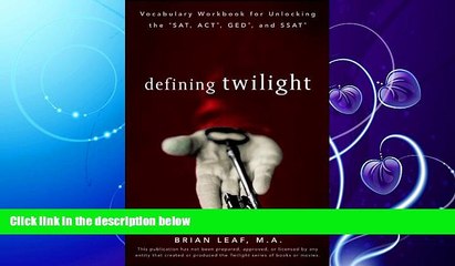 Download Video: complete  Defining Twilight: Vocabulary Workbook for Unlocking the SAT, ACT, GED, and SSAT