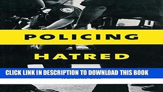 [PDF] Policing Hatred: Law Enforcement, Civil Rights, and Hate Crime (Critical America) Full
