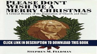 [PDF] Please Don t Wish Me a Merry Christmas: A Critical History of the Separation of Church and