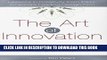 [PDF] The Art of Innovation: Lessons in Creativity from IDEO, America s Leading Design Firm Full