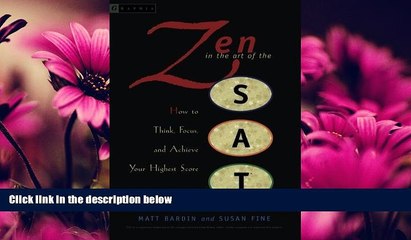 Free [PDF] Downlaod  Zen in the Art of the SAT: How to Think, Focus, and Achieve Your Highest