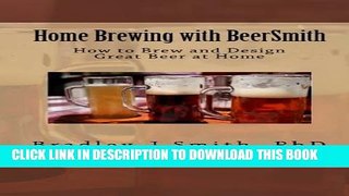 [PDF] Home Brewing with BeerSmith: How to Brew and Design Great Beer at Home Full Online