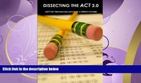 read here  Dissecting The ACT 2.0: ACT TEST PREPARATION ADVICE OF A PERFECT SCORER or ACT TEST
