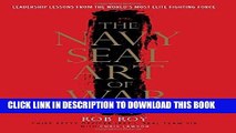 [PDF] The Navy SEAL Art of War: Leadership Lessons from the World s Most Elite Fighting Force Full