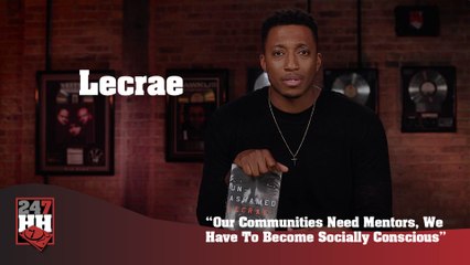 Lecrae - Our Communities Need Mentors, We Have To Become Socially Conscious (247HH Exclusive) (247HH Exclusive)