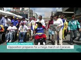 Venezuela Protests: Opposition prepares for a mega march on Caracas