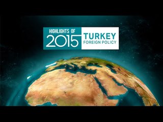 Highlights of 2015 - Turkey, Foreign Policy