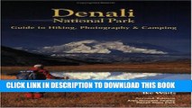 [New] Denali National Park Guide to Hiking, Photography   Camping Exclusive Online