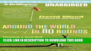 [New] Around the World in 80 Rounds: Chasing a Golf Ball from Tierra del Fuego to the Land of the