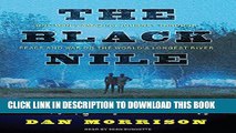 [New] The Black Nile: One Man s Amazing Journey Through Peace and War on the World s Longest River