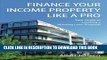 [PDF] Finance Your Income Property Like A Pro: A Guide to Creating Winning Commercial Mortgage