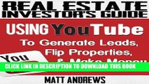 [PDF] Real Estate Investor s Guide: Using YouTube To Generate Leads, Flip Properties   Make Money