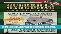 [PDF] Guerrilla Marketing for Mortgage Brokers: How to Steal Customers from Your Competition