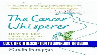 [PDF] The Cancer Whisperer: How to let cancer heal your life Popular Colection