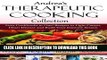 [PDF] Andrea s Therapeutic Cooking Collection: Four Cookbooks in One! Recipes to Fight Cancer,