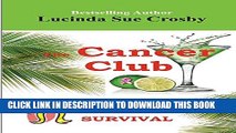 [PDF] The Cancer Club:: a Crazy, Sexy, Inspirational Novel of Breast Cancer Survival Full Online