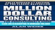 [PDF] Million Dollar Consulting: The Professional s Guide to Growing a Practice, Fifth Edition