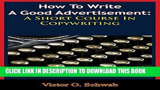 [PDF] How To Write A Good Advertisement: A Short Course In Copywriting Popular Online