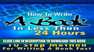 [PDF] How To Write A Book In Less Than 24 Hours (How To Write A Kindle Book, How To Write A Novel,