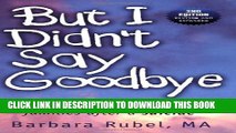 [PDF] But I Didn t Say Goodbye: Helping Children and Families After a Suicide Popular Online