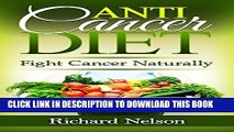 [PDF] Anti-Cancer Diet: Fight Cancer Naturally. Discover the best foods that help prevent and
