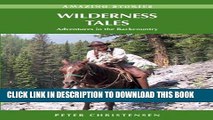 [New] Wilderness Tales: Adventures in the Backcountry (Amazing Stories (Heritage House)) Exclusive