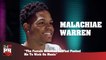 Malachiae Warren - The Female Attention Is What Pushed Me To Work On Music (247HH Exclusive) (247HH Exclusive)