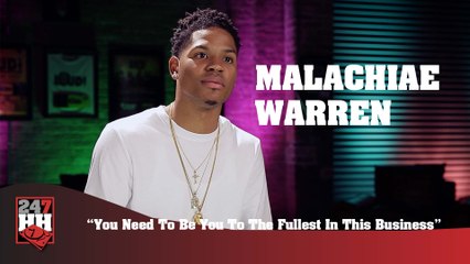 Malachiae Warren - You Need To Be You To The Fullest To Make It In This Business (247HH Exclusive)