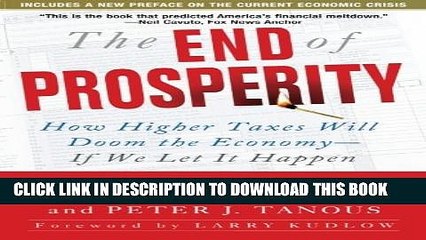 [PDF] The End of Prosperity: How Higher Taxes Will Doom the Economy--If We Let It Happen Popular
