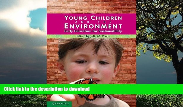 GET PDF Young Children and the Environment: Early Education for Sustainability BOOK ONLINE