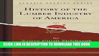 [PDF] History of the Lumber Industry of America, Vol. 1 (Classic Reprint) Full Online