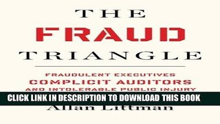 [PDF] THE FRAUD TRIANGLE: Fraudulent Executives, Complicit Auditors, and Intolerable Public Injury