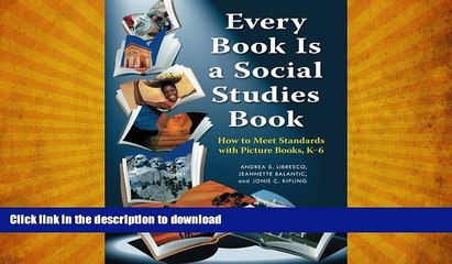 GET PDF  Every Book Is a Social Studies Book: How to Meet Standards with Picture Books, K-6  GET