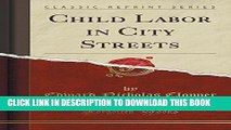[PDF] Child Labor in City Streets (Classic Reprint) Popular Colection