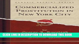 [PDF] Commercialized Prostitution in New York City (Classic Reprint) Full Colection