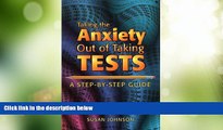 Big Deals  Taking the Anxiety Out of Taking Tests: A Step-By-Step Guide  Free Full Read Best Seller