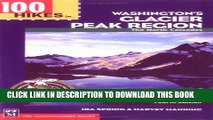 [New] 100 Hikes in Washington s Glacier Peak Region: The North Cascades Exclusive Full Ebook