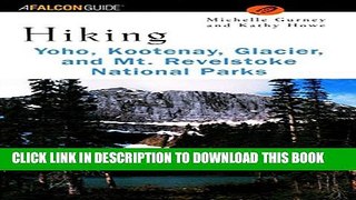 [New] Hiking Yoho, Kootenay, Glacier   Mt. Revelstoke National Parks (Regional Hiking Series)