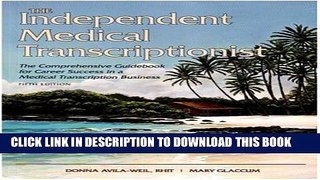 New Book The Independent Medical Transcriptionist, Fifth Edition: The Comprehensive Guidebook for