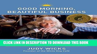 [PDF] Good Morning, Beautiful Business: The Unexpected Journey of an Activist Entrepreneur and