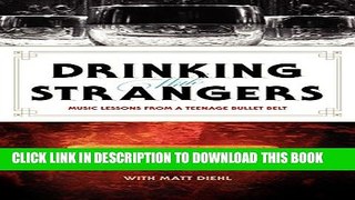 [PDF] Drinking with Strangers: Music Lessons from a Teenage Bullet Belt Popular Collection
