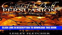[PDF] Crystal Ball Persuasion: Changing Lives Changing Destiny Full Online
