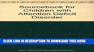 New Book Sourcebook for Children With Attention Deficit Disorder: A Management Guide for Early