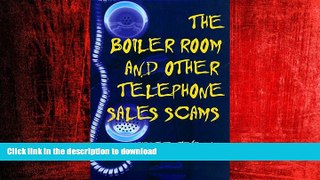 EBOOK ONLINE The Boiler Room and Other Telephone Sales Scams READ NOW PDF ONLINE