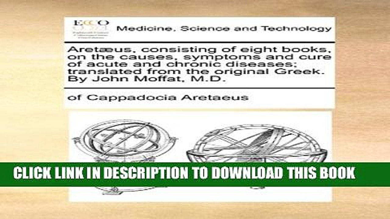 Collection Book AretÃ¦us, consisting of eight books, on the causes, symptoms and cure of acute and